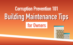 Corruption Prevention 101 - Building Maintenance Tips for Owners